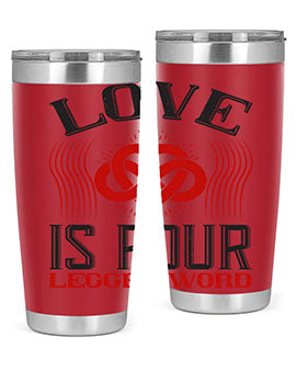Love Is Four Legged Word Style 167#- dog- Tumbler