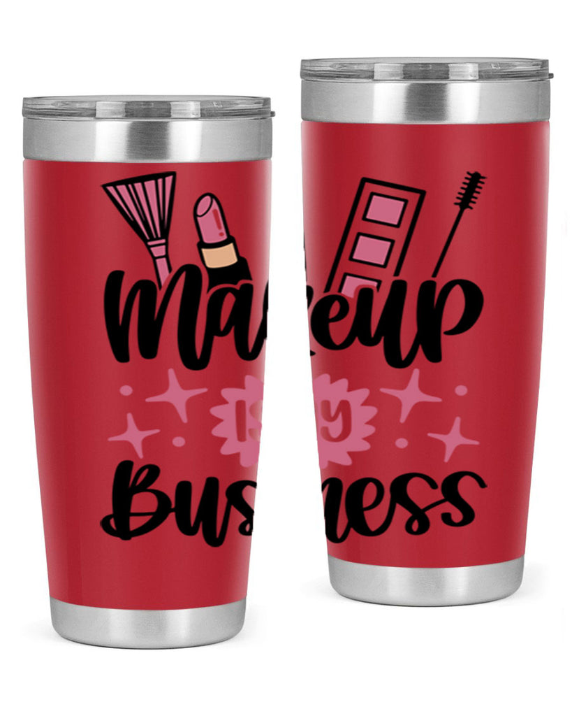 Makeup Is My business Style 46#- make up- Tumbler