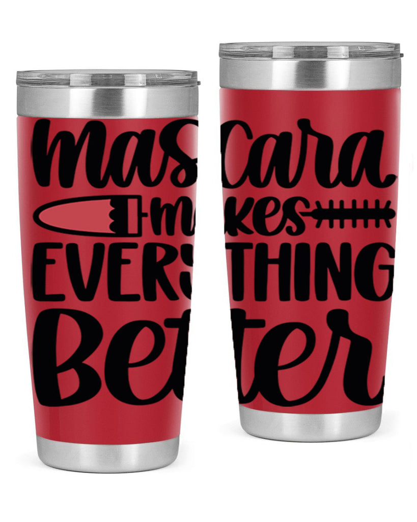 Mascara Makes Everything Better Style 39#- make up- Tumbler
