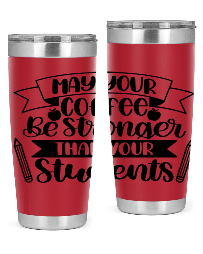 May Your Coffee Be Style 66#- teacher- tumbler