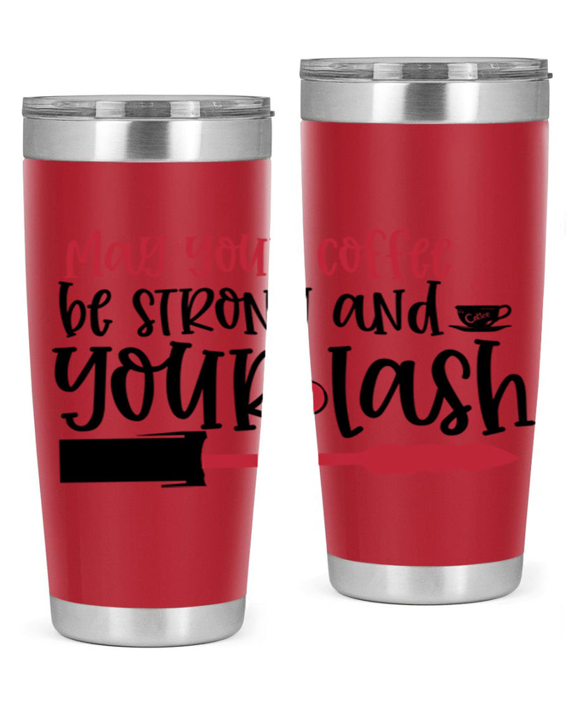May your coffee be strong and your lash design Style 222#- make up- Tumbler