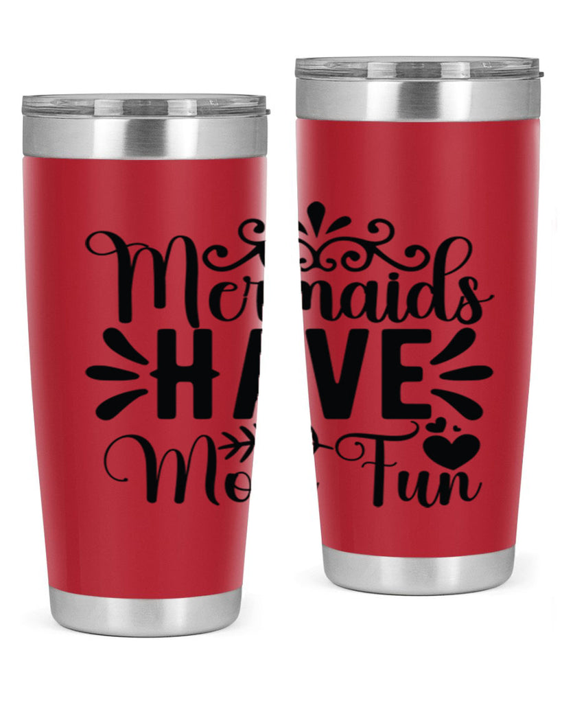Mermaids Have More Fun 494#- mermaid- Tumbler