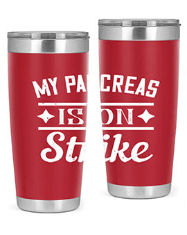 My Pancreas Is On Strike Style 21#- diabetes- Tumbler
