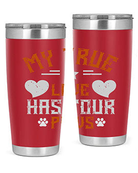 My True love has four Paws Style 153#- dog- Tumbler