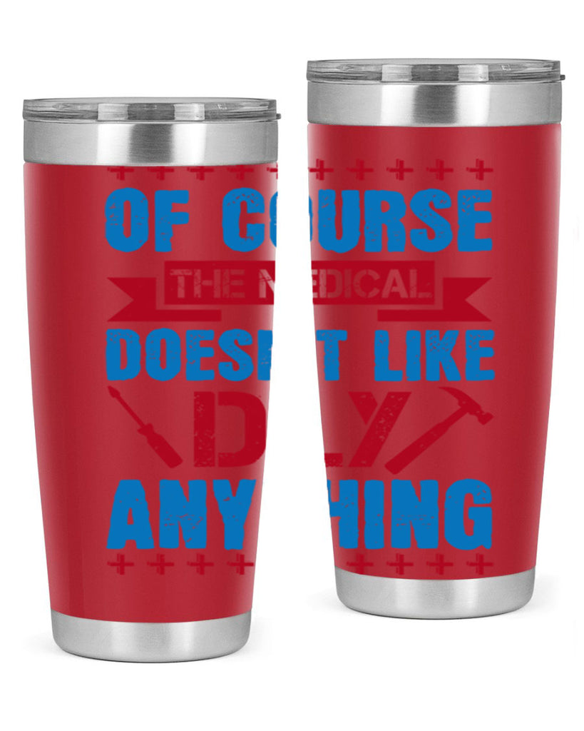 Of course the medical profession doesnt like DIY anything Style 30#- medical- tumbler