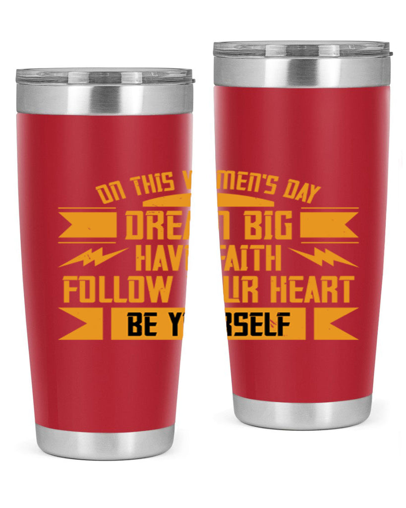 On this Womens Daydream big have faith Style 97#- womens day- Tumbler
