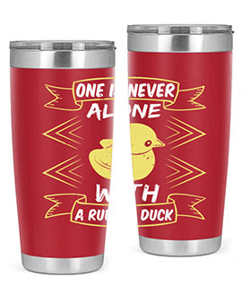 One is never alone with a rubber duck Style 23#- duck- Tumbler