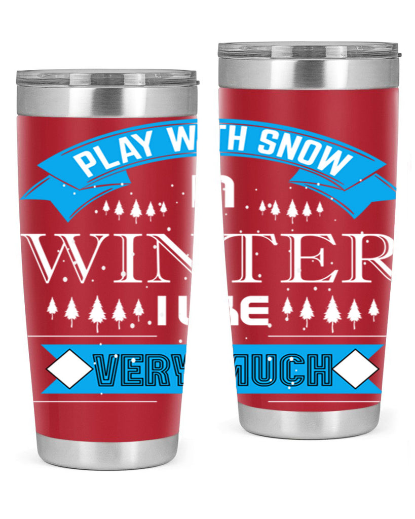 Play with Snow Winter 338#- winter- Tumbler