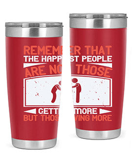 Remember that the happiest people are not those getting more but those giving more Style 34#- volunteer- Tumbler