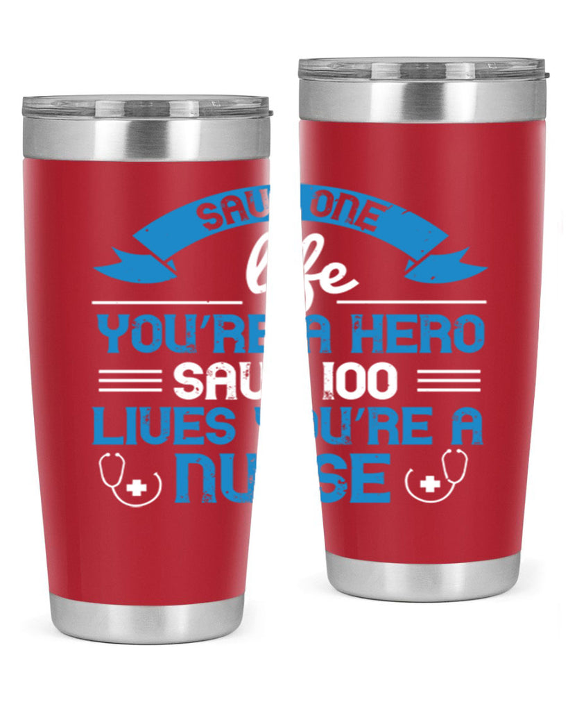 Save one life you’re a hero Save lives you’re a Nurse Style 274#- nurse- tumbler