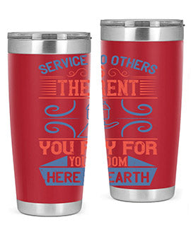 Service to others is the rent you pay for your room here on earth Style 29#- volunteer- Tumbler