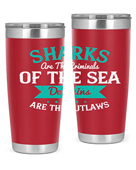 Sharks are the criminals of the sea Dolphins are the outlaws Style 34#- shark  fish- Tumbler