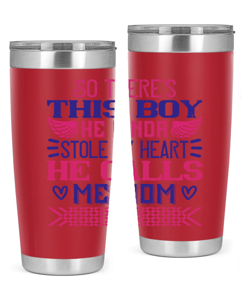 So there’s this boy He kinda stole my heart He calls me Mom Style 9#- baby- tumbler