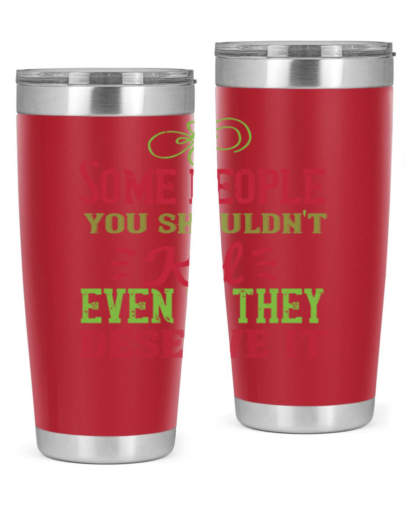 Some people you shouldnt kid even if they deserve it Style 19#- baby- Tumbler