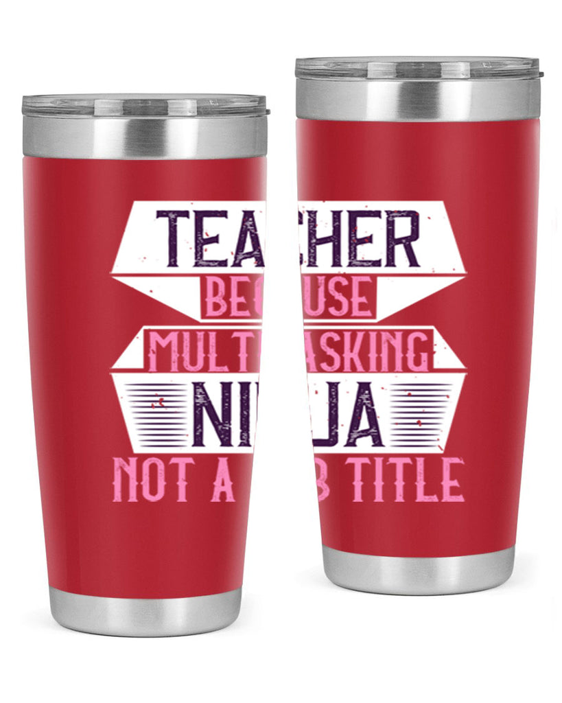 Teacher Because Multitasking Ninja Not A Job Title Style 16#- teacher- tumbler
