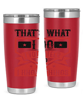 Thats What I Do I Volunteer And I know Things Style 27#- volunteer- Tumbler