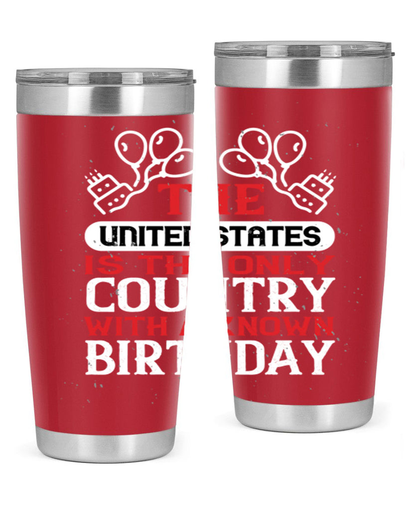 The United States is the only country with a known birthday Style 192#- Fourt Of July- Tumbler