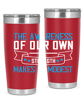 The awareness of our own strength makes us modest Style 27#- self awareness- Tumbler