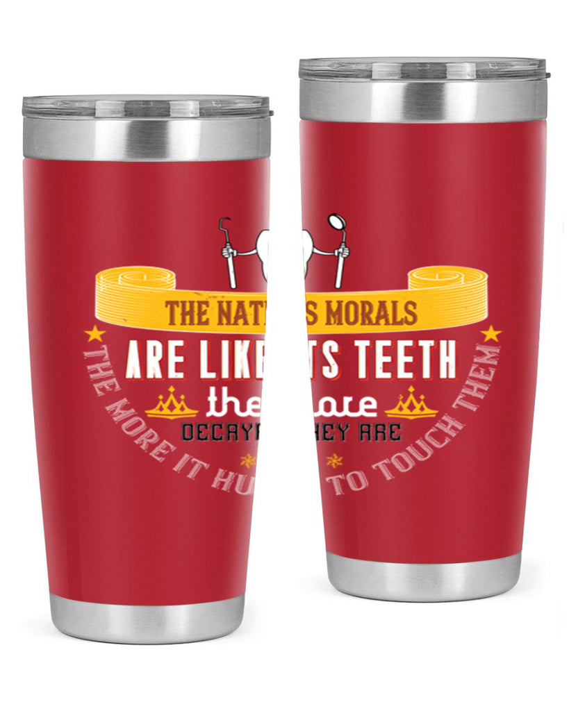 The nations morals are like its teeth Style 15#- dentist- tumbler