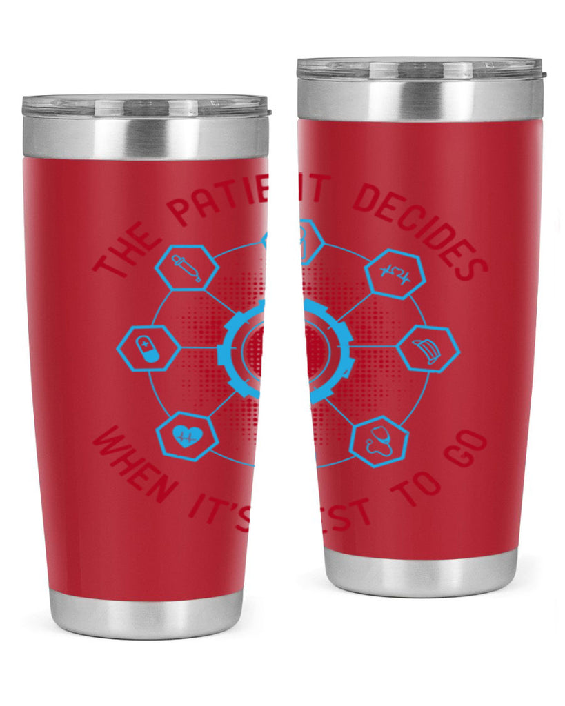 The patient decides when its best to go Style 19#- medical- tumbler