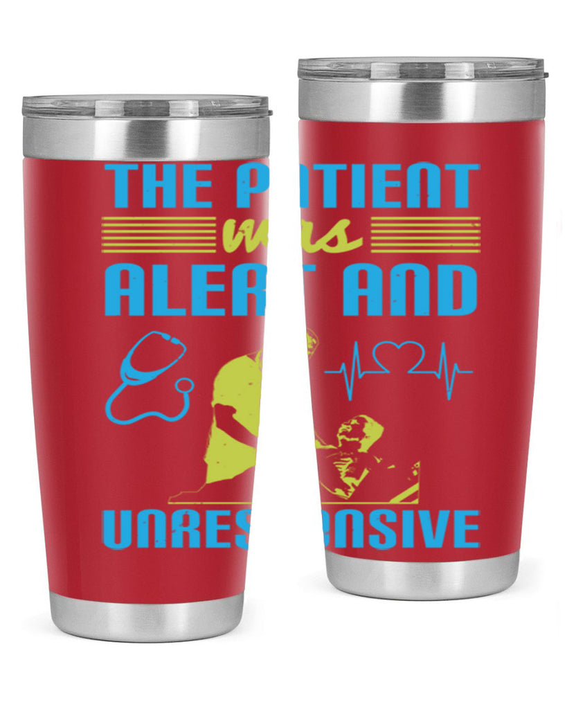 The patient was alert and unresponsive Style 16#- medical- tumbler