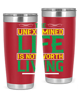 The unexamined life is not worth living Style 15#- self awareness- Tumbler