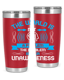 The world is not a problem the problem is your unawareness Style 14#- self awareness- Tumbler