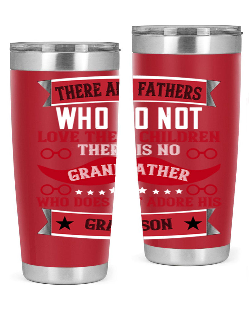 There are fathers who do not love their children 63#- grandpa - papa- Tumbler