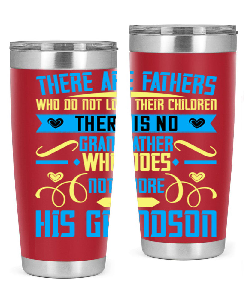 There are fathers who do not love their children 64#- grandpa - papa- Tumbler