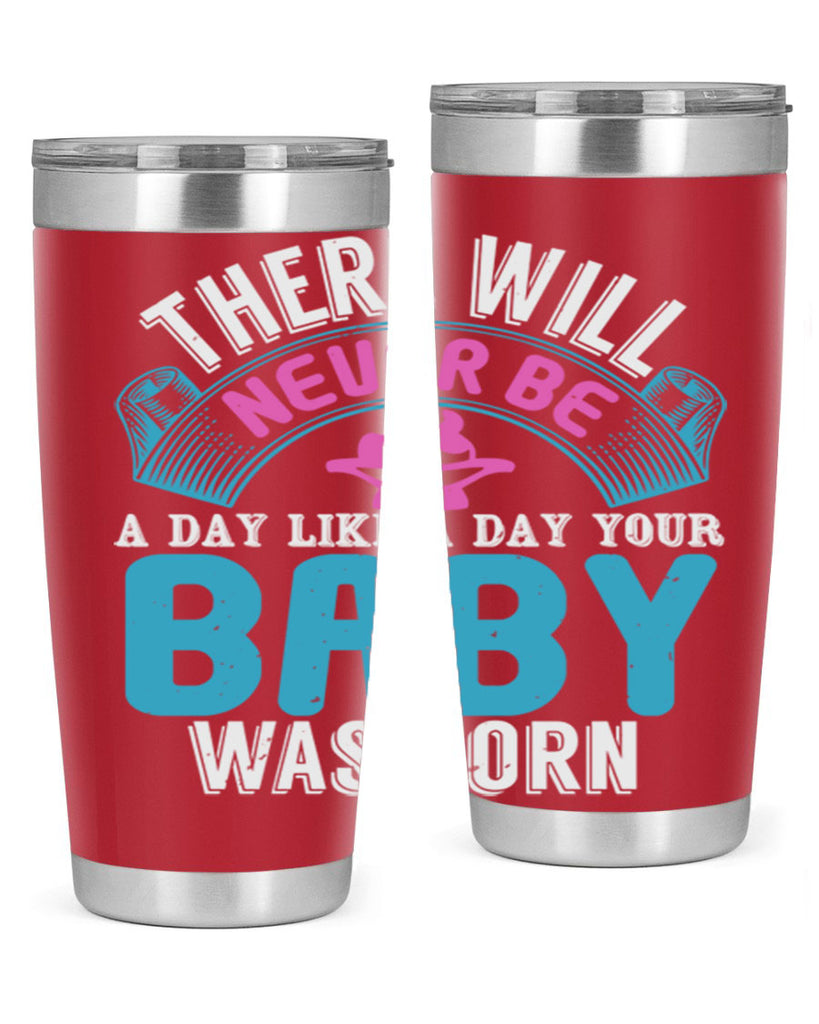 There will never be like when a baby is born Style 167#- baby- tumbler