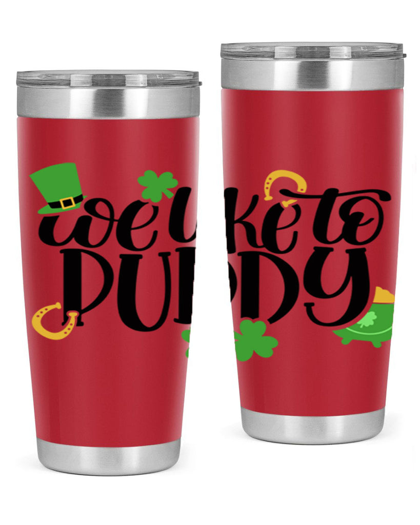 We Like To Puddy Style 17#- St Patricks Day- Tumbler