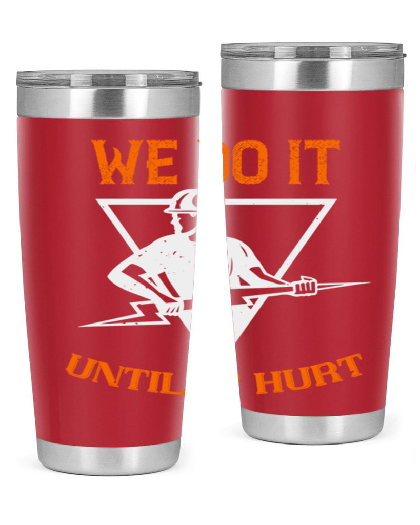 We do it untill it hurt Style 3#- electrician- tumbler
