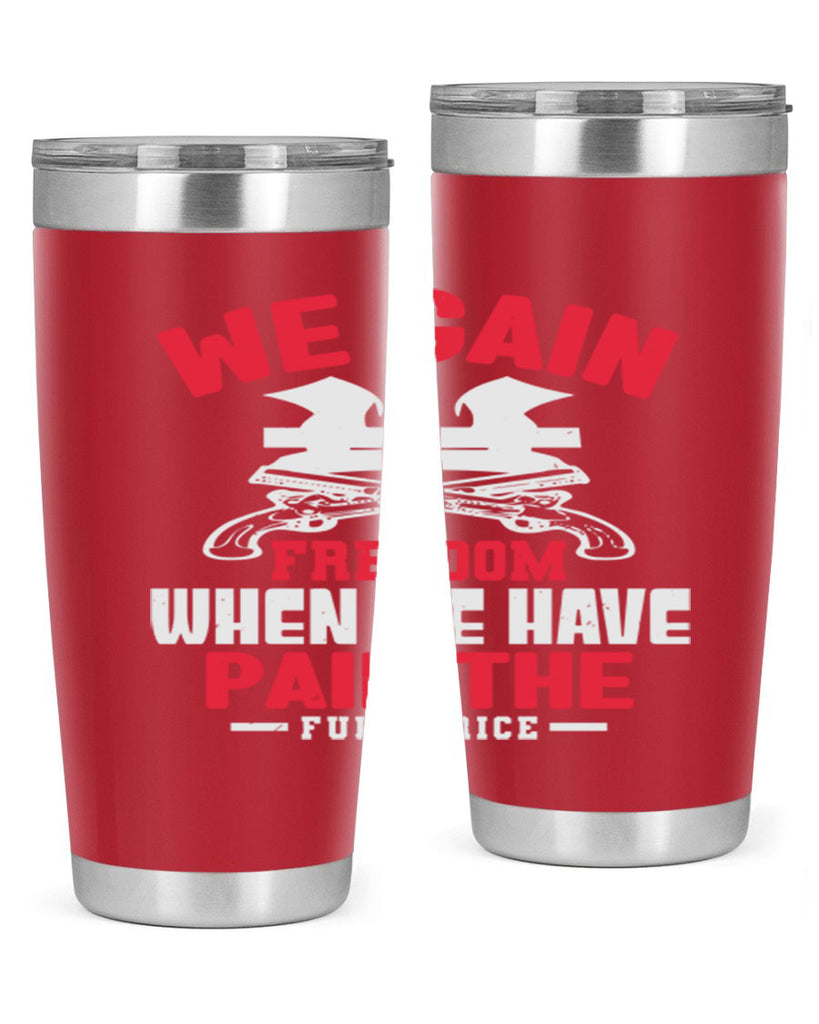 We gain freedom Style 55#- Fourt Of July- Tumbler