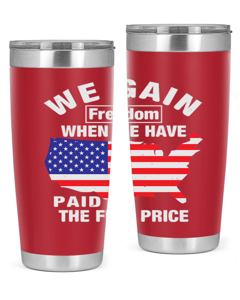 We gain freedom when we have paid the full price Style 51#- Fourt Of July- Tumbler