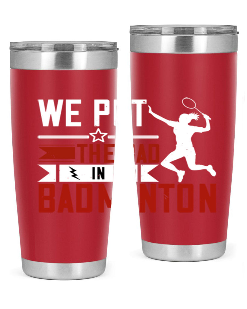 We put the Bad in Badminton 1772#- badminton- Tumbler