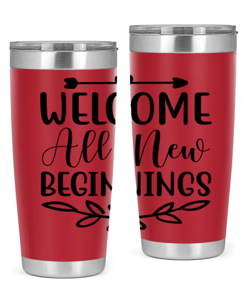 Welcome All New Beginnings 563#- spring- Tumbler