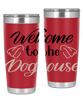Welcome To The Dog house Style 6#- dog- Tumbler