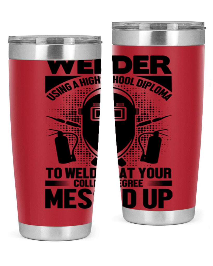 Welder using Style 3#- welder- tumbler