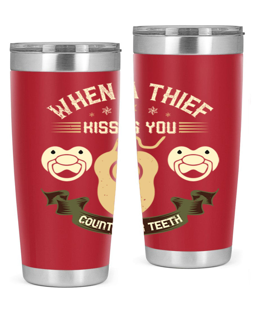 When a thif kisses you count your teeth Style 8#- dentist- tumbler
