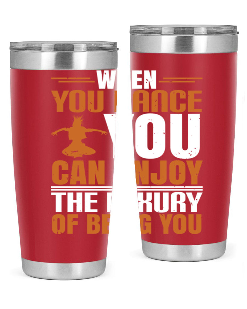 When you dance you can enjoy the luxury of being you 43#- dance- Tumbler
