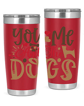 You Me And The Dogs Style 52#- dog- Tumbler