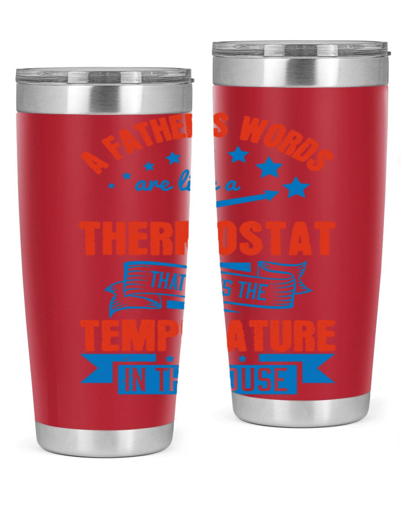 a father’s words are like a thermostat that sets the temperature in the house 233#- fathers day- Tumbler