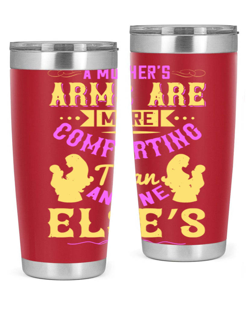 a mother’s arms are more comforting than anyone else’s 235#- mom- Tumbler