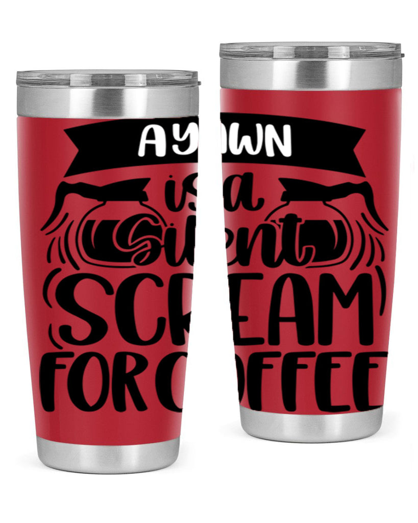a yawn is a silent scream 190#- coffee- Tumbler