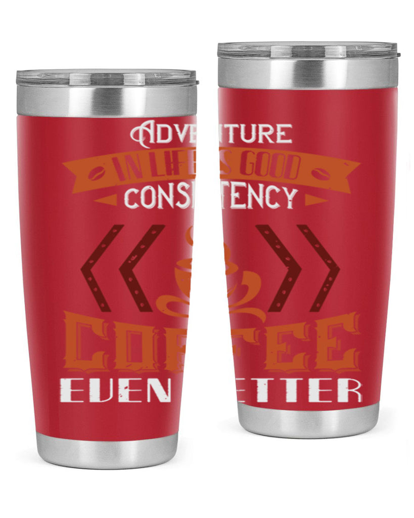 adventure in life is good… consistency in coffee even better 229#- coffee- Tumbler