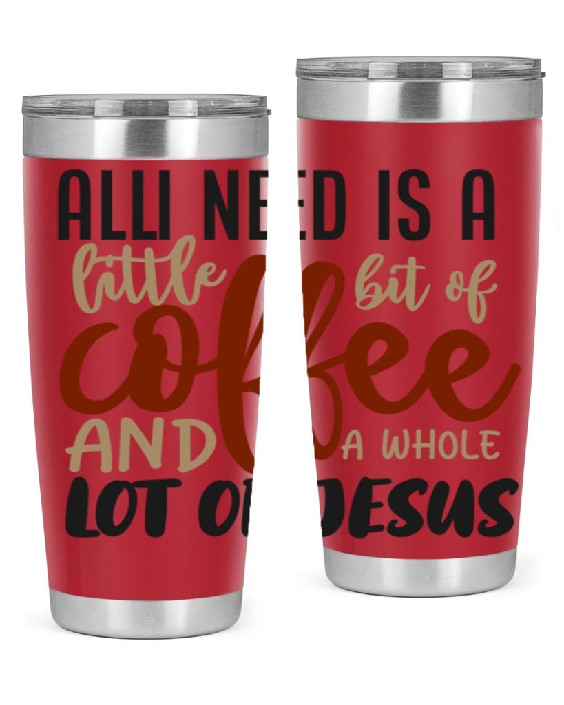 all i need is a little bit of coffee and a whole lot of jesus 226#- coffee- Tumbler