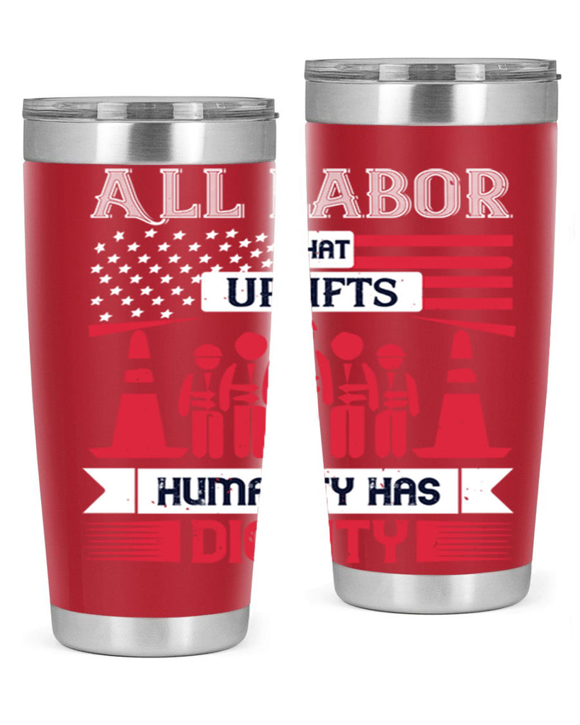 all labor that uplifts humanity has dignity 46#- labor day- Tumbler