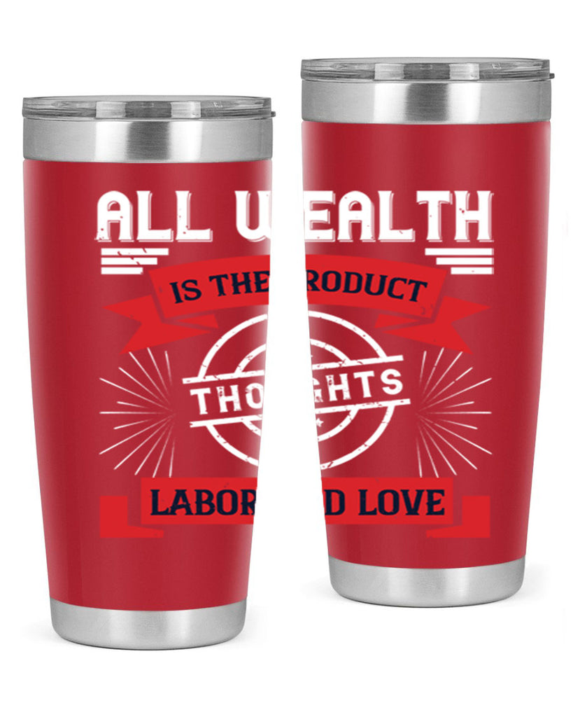 all wealth is the product of thoughts labor and love 45#- labor day- Tumbler