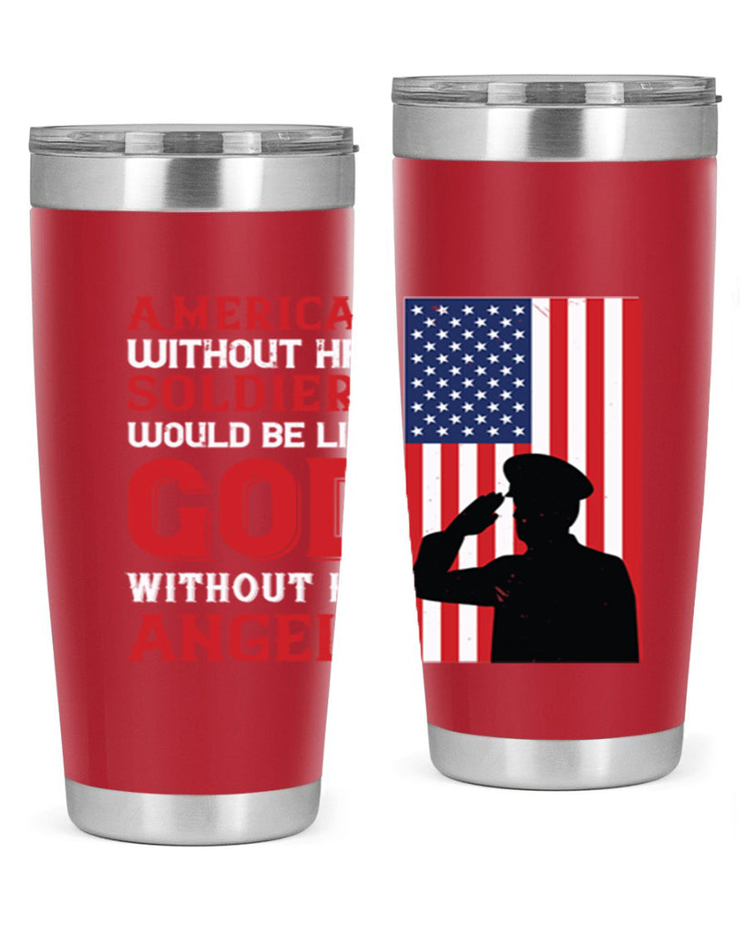 american without her soldiers would be like god without his angels 80#- Veterns Day- Tumbler