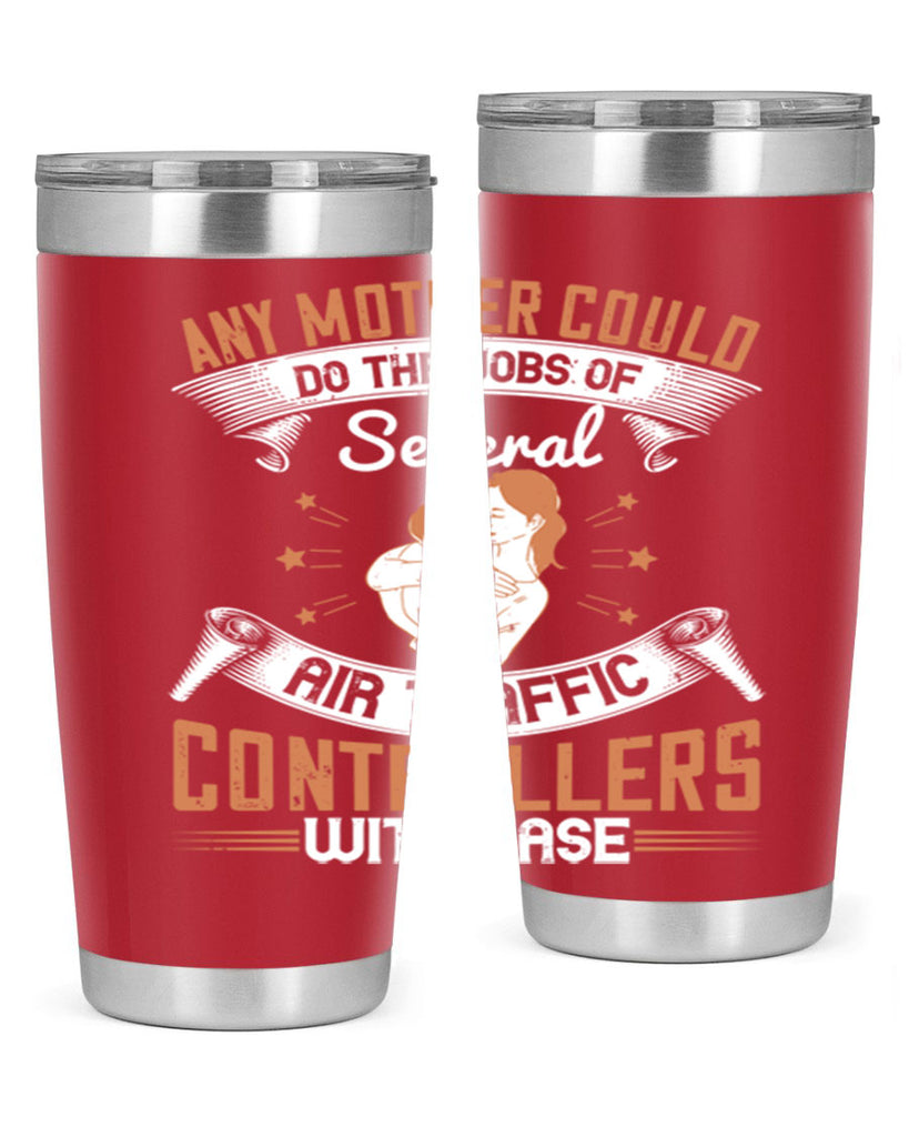 any mother could do the jobs of several air traffic controllers with ease 218#- mom- Tumbler